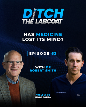 Has Medicine Lost Its Mind? With Dr Robert Smith | Ditch The Labcoat